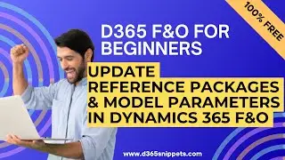 How To Update Reference Packages In D365 F&O | Update Model Parameters in Dynamics 365 F&O #D365FO