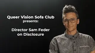 Queer Vision Sofa Club presents: Disclosure director, Sam Feder