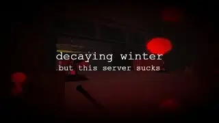decaying winter but public servers are just morale farms