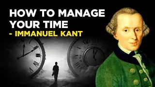 How To Manage Your Time - Immanuel Kant (Kantianism)