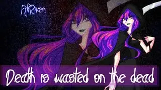{re} [Pandora's Muses] Death Is Wasted on the Dead [request]