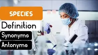 Species Pronunciation | Species Definition | Species Synonyms | Species Antonyms