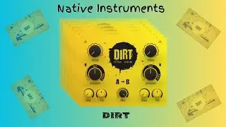 🎶🔥 Native Instruments Dirt | Distortion Plugin Review