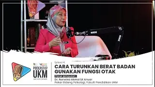 Episod 4 PODCAST@UKM Cara Turunkan Berat Badan Gunakan Fungsi Otak