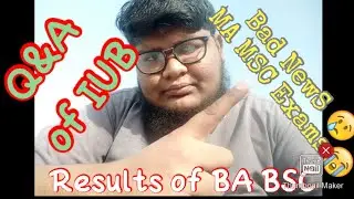 BAD NEWS!! MASTERS PAPER PATTREN ?? MA MSC PRIVATE STUDENTS OF IUB Q&A AND  BA BSC KA RESULTS.