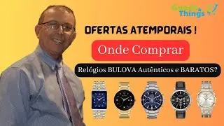 OFERTAS ATEMPORAIS | Onde COMPRAR Relógios BULOVA Autênticos e Baratos?