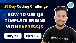 # Day23 : How to Use Ejs Template Engine With Express.js ( Part 2) | Newton School