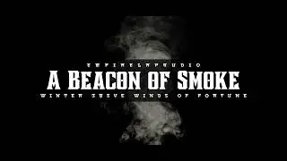 A Beacon of Smoke - Winds of War - 385YE Winter Solstice