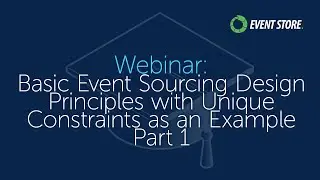 Basic Event Sourcing Design Principles with Unique Constraints as an Example Part 1