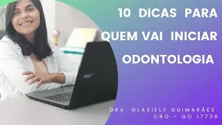 10 DICAS PARA QUEM VAI CURSAR ODONTOLOGIA!         