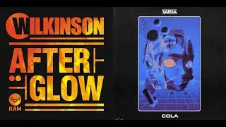 Wilkinson - Afterglow X Varga - Cola