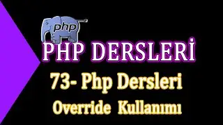 73- Php Dersleri - Override  Kullanımı