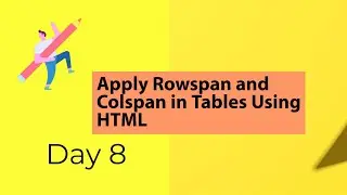 Apply Rowspan and Colspan in Tables Using HTML
