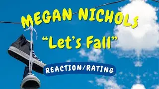 Megan Nichols -- Let's Fall  [REACTION/GIFT]