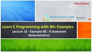C Programming - Lecture 16 - Example 08 : If statement demonstration