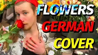 Flowers, a Crazy Bavarian Cover 🌹 (Miley Cyrus Parody - Made in Germany)