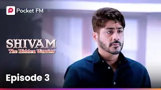 Episode 3 | Shivam : The Hidden Warrior | Pocket FM