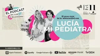 El gran viaje de la maternidad con Lucía Mi Pediatra
