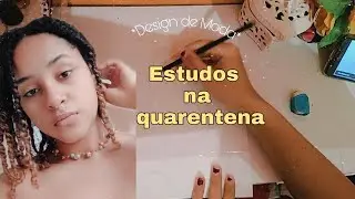 Um Dia de Estudos Na Quarentena| DESIGN DE MODA