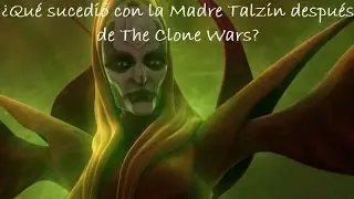 ¿Qué sucedió con la Madre Talzin después de The Clone Wars?
