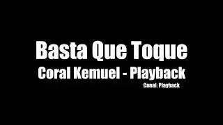 Coral Kemuel Basta Que Toque Playback