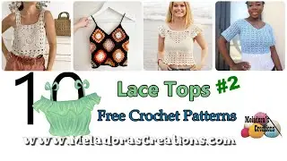 Top 10 Free Crochet Patterns For Lovely Lace Tops - Round 2!