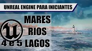 Como criar MARES, RIOS e LAGOS na Unreal Engine