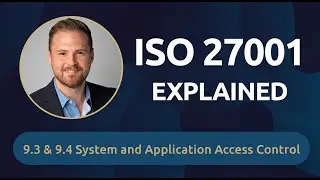 ISO 27001 Explained: 9.3 & 9.4 System and Application Access Control