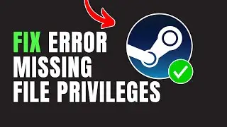 How To Fix Steam Missing File Privileges Error