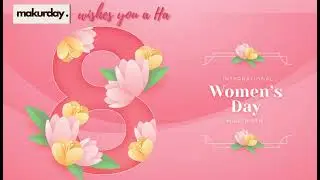 Thank you for making the World Beautiful, Dear Women!