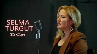 Selma Turgut - Tu Çuyî  [Official Video 2022 | © Ses Media]
