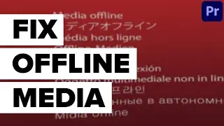 Fix Offline Media in Adobe Premiere - How to Relink Footage