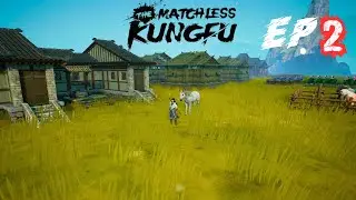 Building Our Kungfu Village from Scratch! | The Matchless Kungfu Ep. 2