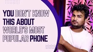 13 Things You Didn’t Know About the World's 'Most Popular' Smartphone