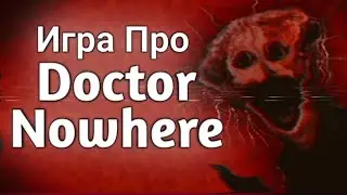 Игра Про Doctor Nowhere | The Boiled One - Типа Обзор