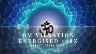 The Vibration of the Universe | Om Mantra Energised 108x | Mantra Energy Series