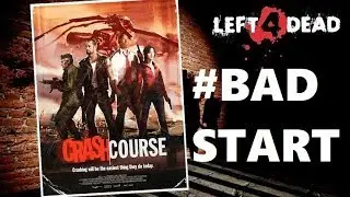 Left 4 Dead (Crash Course) #Bad_Start