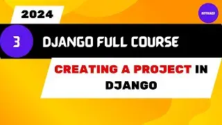 Complete Django Course for 2024 -  Create a Project in Django | Python Django Tutorial