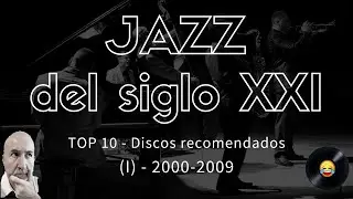 TOP10 - Jazz del sigo XXI - Discos recomendados del 2000 al 2009