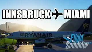 Innsbruck’s Mountains to Miami’s Beaches… Ryanair Style! MSFS