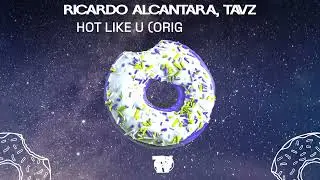 Ricardo Alcantara, Tavz - Hot Like U (Original Mix)