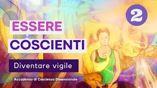 Essere Coscienti (2 parte)
