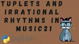 Creating Complex Rhythms with Tuplets in Music21 for Python