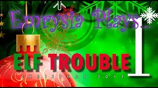 Elf Trouble : Episode 1 (With DiscoGolfGirl)