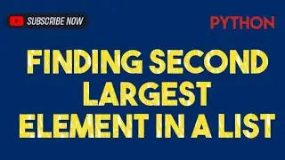 Python Tutorial: Finding Second Largest Element in a List