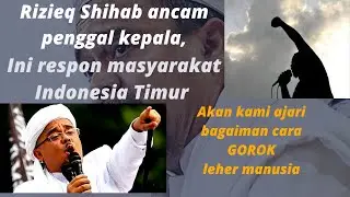 Ancaman Rizieq Shihab Penggal Kepala. Ini respon Masyarakat Timur.