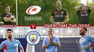 EPISODE 3 | Manchester City vs Saracens | Overcome The Odds