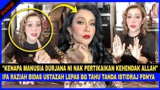 Ifa Raziah BIDAS USTAZAH, Lepas Bg Tahu Dia Tergolong Dlm GOLONGAN ISTIDRAJ.