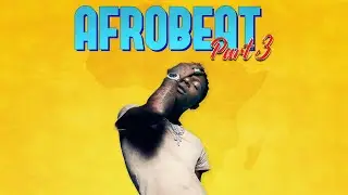 Afrobeat Remix (Part 3) | DJ Discretion