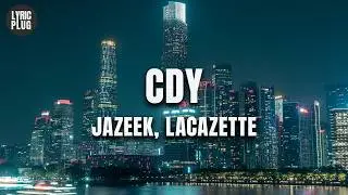 Jazeek, LACAZETTE - CDY (Lyric Video)